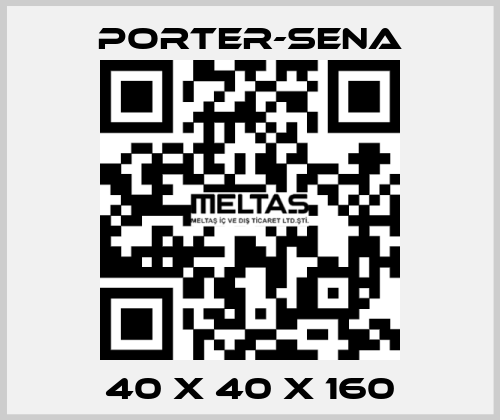 40 X 40 X 160 PORTER-SENA