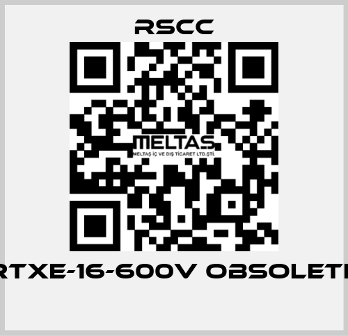 RTXE-16-600V obsolete  RSCC
