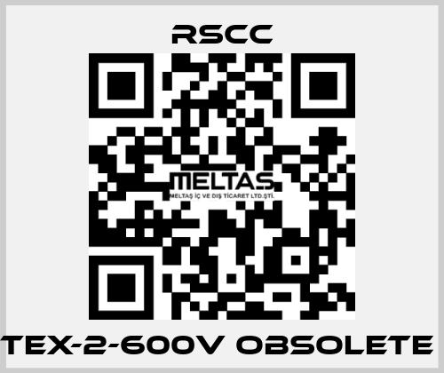  TEX-2-600V obsolete  RSCC