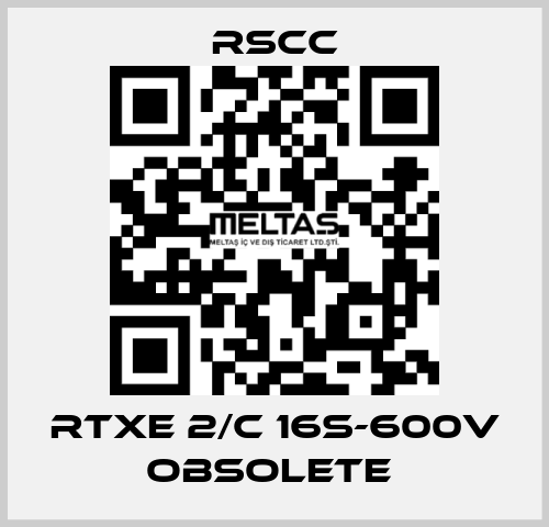 RTXE 2/C 16S-600V obsolete  RSCC