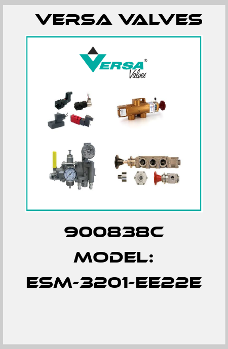 900838C MODEL: ESM-3201-EE22E  Versa Valves