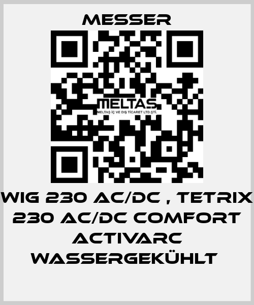 WIG 230 AC/DC , TETRIX 230 AC/DC Comfort activArc wassergekühlt  Messer