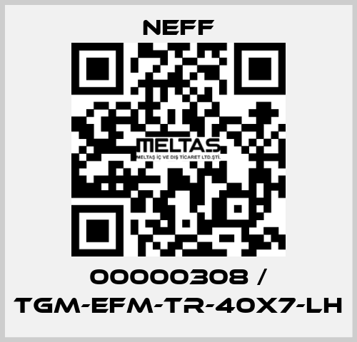 00000308 / TGM-EFM-Tr-40x7-LH Neff