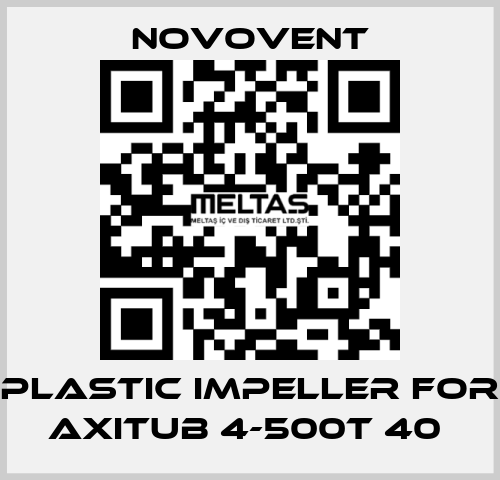 Plastic impeller for Axitub 4-500T 40  Novovent