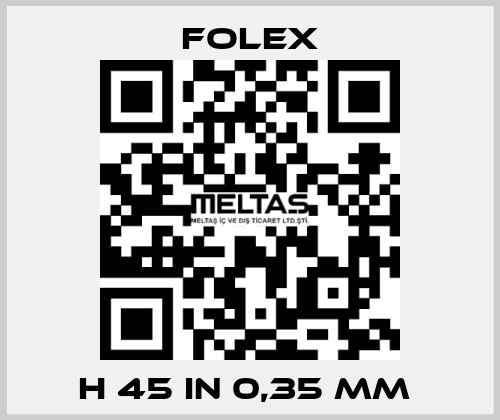 H 45 IN 0,35 MM  Folex