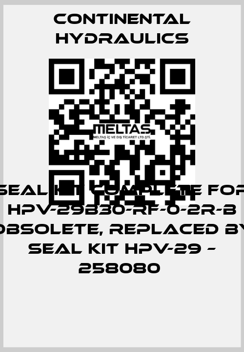 seal kit complete for HPV-29B30-RF-0-2R-B obsolete, replaced by Seal kit HPV-29 – 258080  Continental Hydraulics