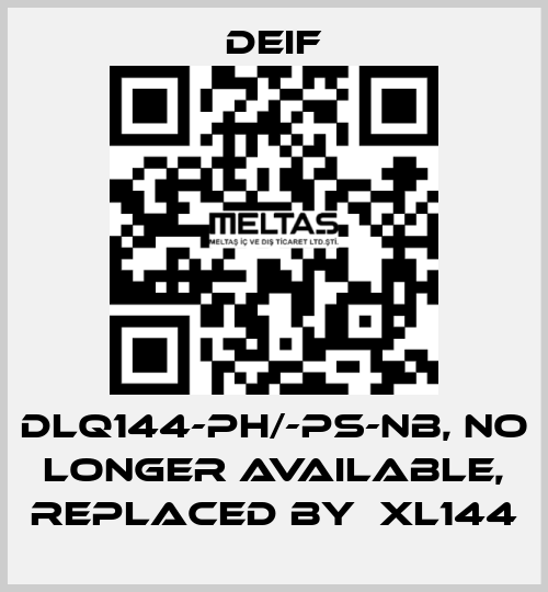 DLQ144-ph/-ps-NB, NO LONGER AVAILABLE, REPLACED BY  XL144 Deif