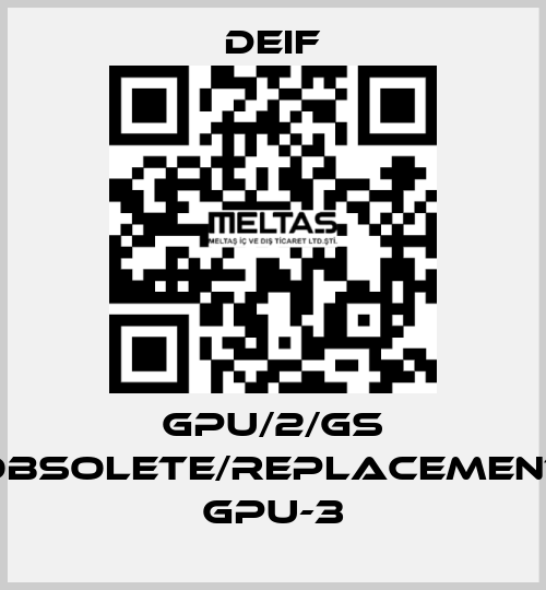 GPU/2/GS obsolete/replacement GPU-3 Deif