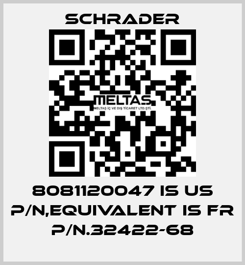 8081120047 is US P/N,equivalent is FR P/N.32422-68 Schrader