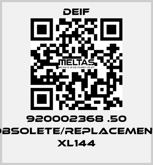 920002368 .50 obsolete/replacement XL144 Deif