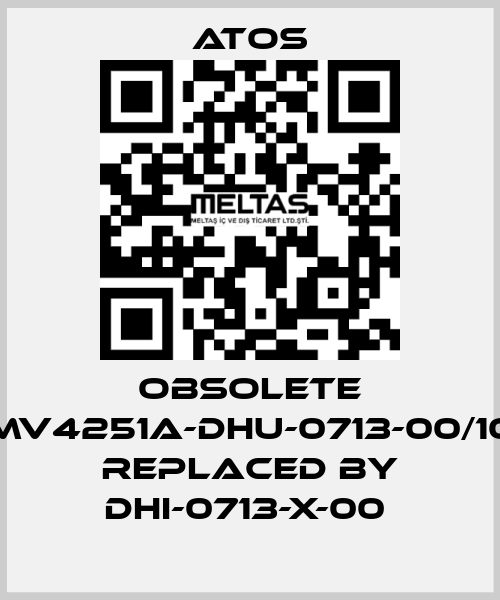OBSOLETE MV4251A-DHU-0713-00/10 Replaced by DHI-0713-X-00  Atos