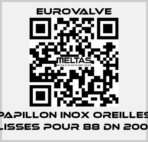 PAPILLON INOX OREILLES LISSES POUR 88 DN 200  Eurovalve