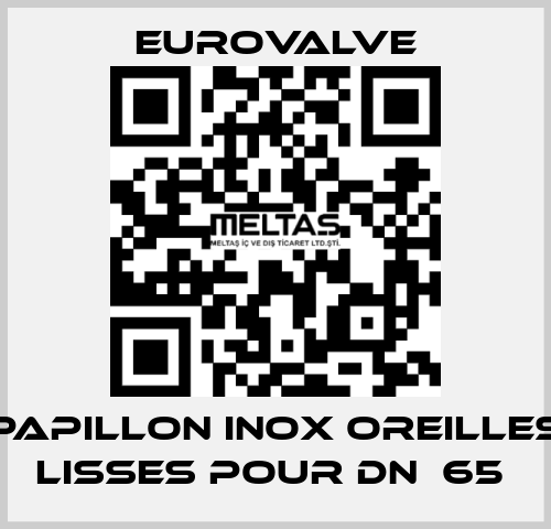 PAPILLON INOX OREILLES LISSES POUR DN  65  Eurovalve
