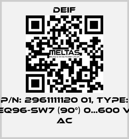 P/N: 2961111120 01, Type: EQ96-sw7 (90°) 0...600 V AC Deif