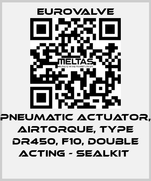PNEUMATIC ACTUATOR, AIRTORQUE, TYPE DR450, F10, DOUBLE ACTING - SEALKIT  Eurovalve