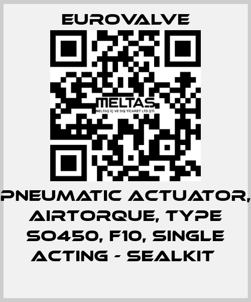 PNEUMATIC ACTUATOR, AIRTORQUE, TYPE SO450, F10, SINGLE ACTING - SEALKIT  Eurovalve