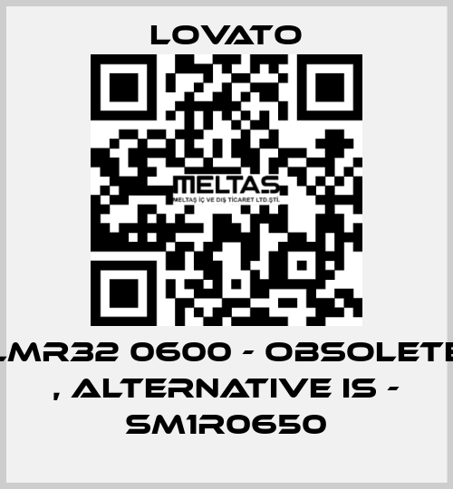 LMR32 0600 - obsolete , alternative is - SM1R0650 Lovato