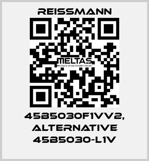 45B5030F1VV2, alternative 45B5030-L1V Reissmann