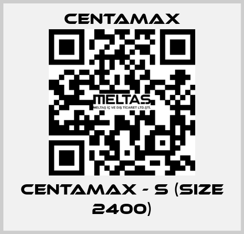 CENTAMAX - S (Size 2400) CENTAMAX