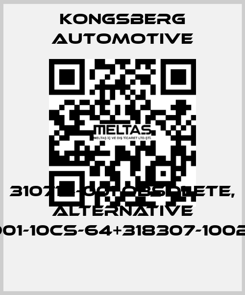 310714-001 obsolete, alternative 317901-10CS-64+318307-1002CW1 Kongsberg Automotive