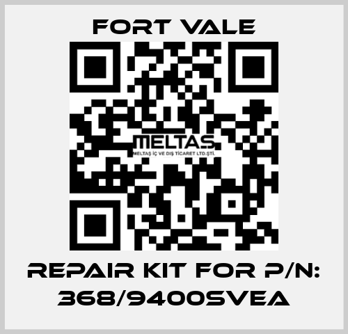 REPAIR KIT FOR P/N: 368/9400SVEA Fort Vale