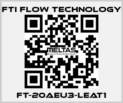 FT-20AEU3-LEAT1 Fti Flow Technology