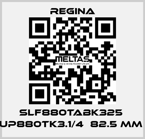 SLF880TABK325  UP880TK3.1/4  82.5 MM  Regina