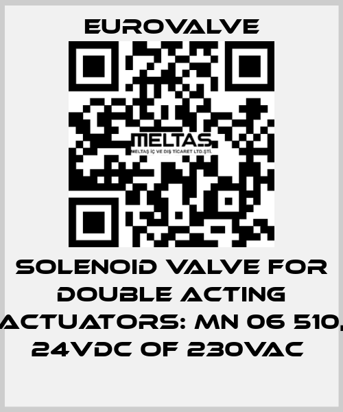 SOLENOID VALVE FOR DOUBLE ACTING ACTUATORS: MN 06 510, 24VDC OF 230VAC  Eurovalve