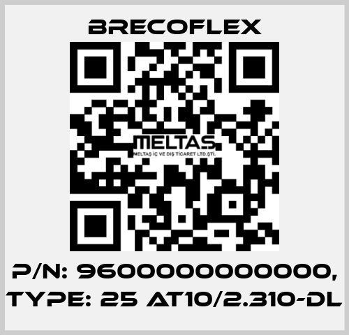 P/N: 9600000000000, Type: 25 AT10/2.310-DL Brecoflex