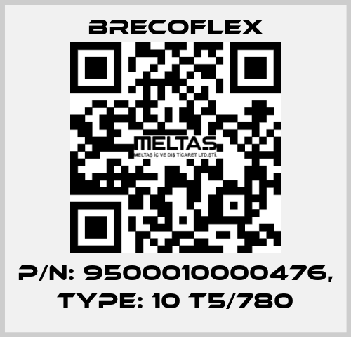 P/N: 9500010000476, Type: 10 T5/780 Brecoflex