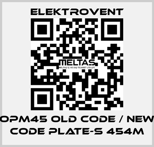 OPM45 old code / new code PLATE-S 454M ELEKTROVENT