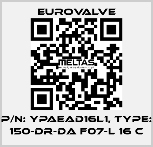 P/N: YPAEAD16L1, Type: 150-DR-DA F07-L 16 C Eurovalve
