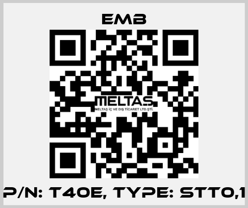 P/N: T40E, Type: STT0,1 Emb