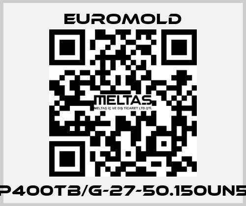 P400TB/G-27-50.150UN5 EUROMOLD