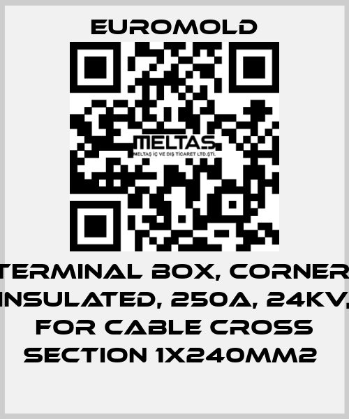 Terminal box, corner, insulated, 250A, 24kV, for cable cross section 1x240mm2  EUROMOLD