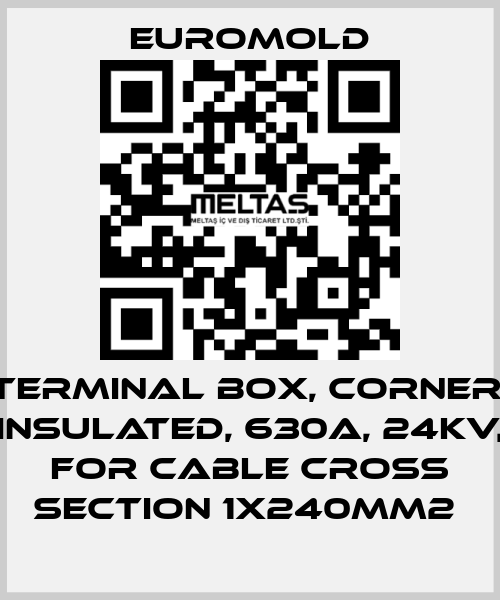 Terminal box, corner, insulated, 630A, 24kV, for cable cross section 1x240mm2  EUROMOLD