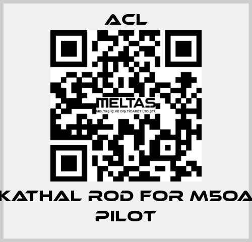 Kathal rod for M5OA pilot ACL