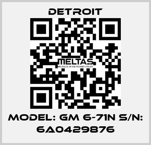 Model: GM 6-71N S/N: 6A0429876 Detroit