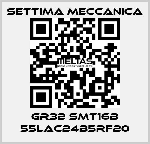GR32 SMT16B 55LAC24B5RF20 Settima Meccanica
