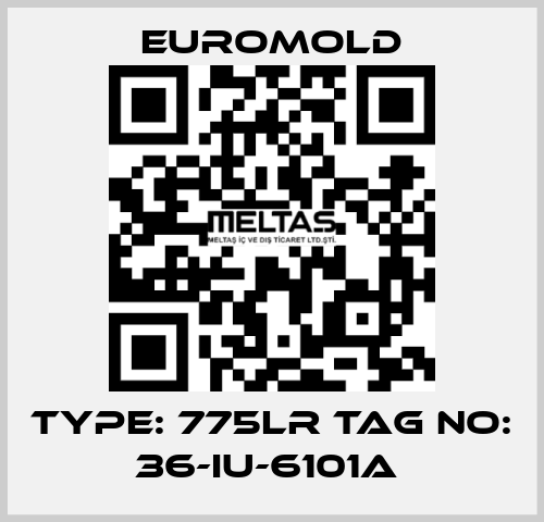 TYPE: 775LR TAG NO: 36-IU-6101A  EUROMOLD