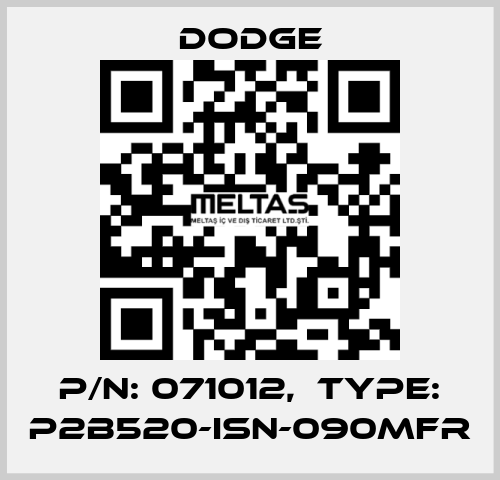 P/N: 071012,  Type: P2B520-ISN-090MFR Dodge