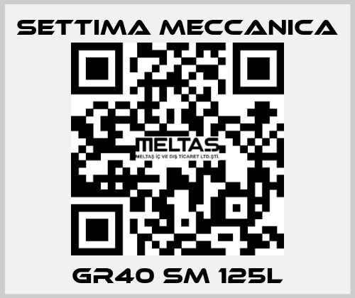 GR40 SM 125L Settima Meccanica