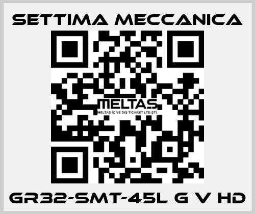 GR32-SMT-45L G V HD Settima Meccanica