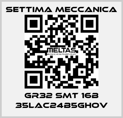 GR32 SMT 16B 35LAC24B5GHOV Settima Meccanica