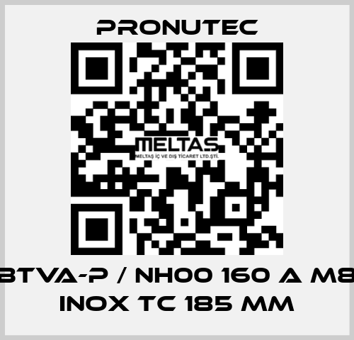 BTVA-P / NH00 160 A M8 INOX TC 185 mm PRONUTEC