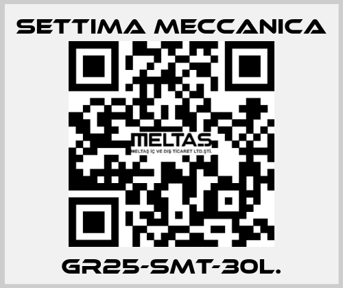 GR25-SMT-30L. Settima Meccanica