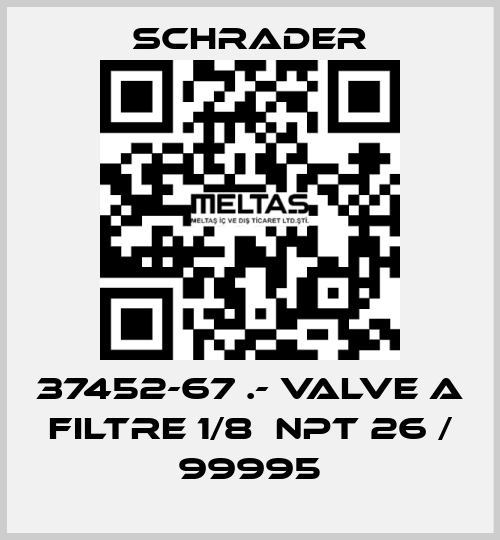 37452-67 .- VALVE A FILTRE 1/8  NPT 26 / 99995 Schrader