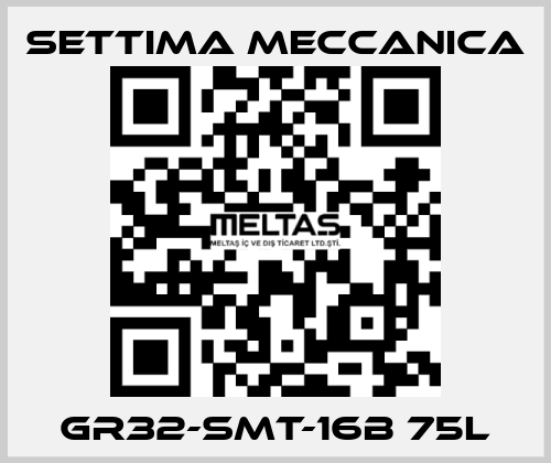 GR32-SMT-16B 75L Settima Meccanica