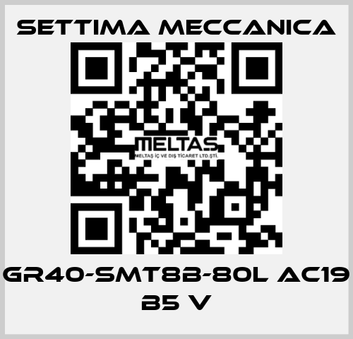 GR40-SMT8B-80L AC19 B5 V Settima Meccanica
