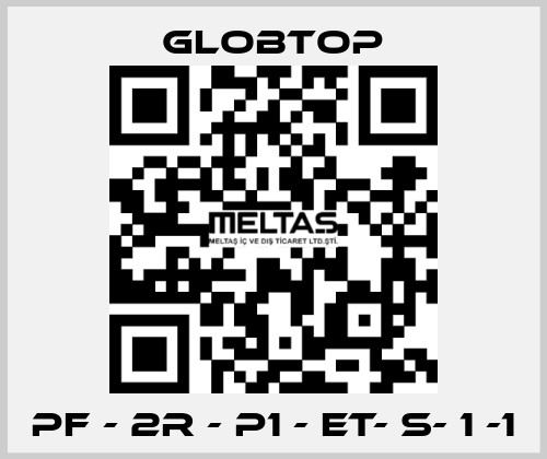 PF - 2R - P1 - ET- S- 1 -1 Globtop